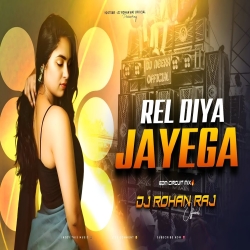 Rel Diya Jayega - Edm Circiut Mix - DJ ROHAN RAJ 2 Mp3 Song