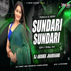 Sundari Sundari (Purulia EDM X TRIBAL MIX) Dj Abishek Jharkhand Mp3 Song
