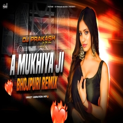 A MUKHIYA JI [ TAPORI TRROT MIX ] DJ PRAKASH BOKARO Mp3 Song