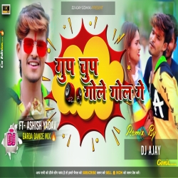 Gup-Chup Gole Gol Ge Ashish Yadav Full2 Jumping Dance Mix By Dj Ajay Gomia Mp3 Song