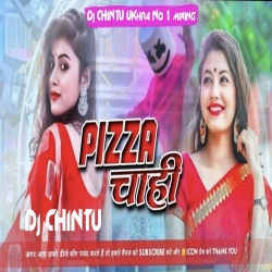 Pizza .Chahie ll Flm. Khortha song .Humming Bass .Mix .Dj CHINTU Ukhra No1 mixing Mp3 Song