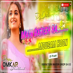 Main Barish Ka Mousam Hoon - Water Drop Vibrate Mix - Dj Omkar Mp3 Song