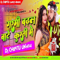 Garmi. Badhala. Hamar. Kurti. Me Garda. Dance. Mix. Dj CHINTU Ukhra No1 Mp3 Song