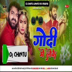 Godi Me Leke - Pawan Singh - Double - Power - Mix. Dj CHINTU Ukhra No1 Mp3 Song