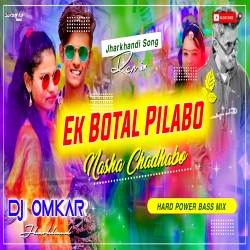 Ek Botal Pilabo Khortha - Hi Power Jhumat Dnc Mix Dj Omkar Mp3 Song