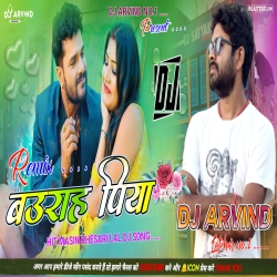 Baurah Piya -- Khesari -- High Gen Mix -- Dj Arvind Latehar Mp3 Song