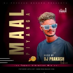 Maal Piyanga Hum - Tapori Dnc Mix - Dj Prakash Bokaro Mp3 Song