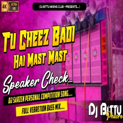 Tu Cheez Badi Hain Speaker Crack Power Bass Speaker Check Mix By Dj Bittu Phusro- Mp3 Song