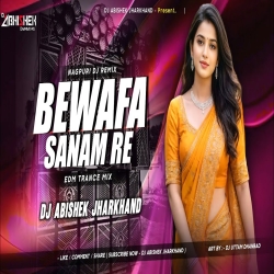 Bewafa Sanam Re Toi Dele Dhokha Re - EDM TRANCE MIX | Dj Abishek Jharkhand Mp3 Song