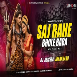 Saj Rahe Bhole Baba - EDM TRANCE MIX  Dj Abishek Jharkhand Mp3 Song