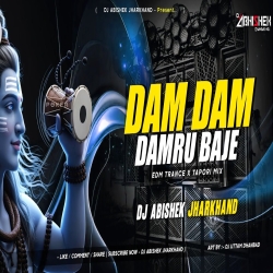 Dam Dam Damru Baje Ye Bhola - EDM TRANCE X TAPORI MIX  Dj Abishek Jharkhand Mp3 Song