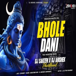 Bhole Dani - The Monster Bass  Dj Sarzen X Dj Abishek Jharkhand Mp3 Song