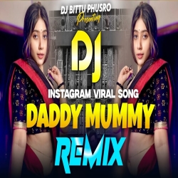 Daddy Mummy - Remix  Instagram Viral Dj Song  Hindi EDM Dance Mix  Dj Bittu Phusro Mp3 Song