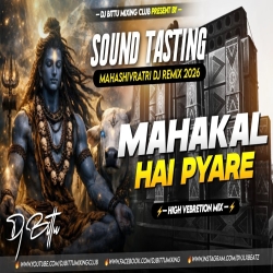 Mahakaal Pyare  Shivratri Sound Check B-Praak  High Vebretion Mix  Dj Bittu Phusro Mp3 Song