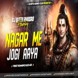 Nagar Me Jogi Aaya  Shivratri Julus Dance  TRROT HUMMING BASS Mix  Dj Bittu Phusro Mp3 Song