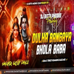 DULHA BANGAYA BHOLA BABA  SHIVRATRI DJ REMIX  EDM TRROT HUMMING BASS  DJ BITTU PHUSRO Mp3 Song