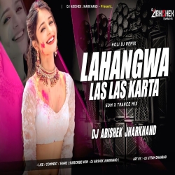 Lahangwa Las Las Karta Pawan Singh EDM X TRANCE MIX Dj Abishek Jharkhand Mp3 Song