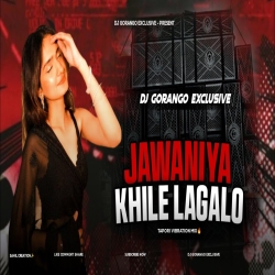               JAWANIYA KHILE LAGALO | TAPORI VABRATION MIX | DJ GORANGO EXCLUSIVE Mp3 Song