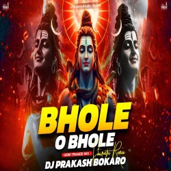 BHOLE O BHOLE [ EDM TRANCE MIX ] DJ AMIT CHAS X DJ PRAKASH BOKARO Mp3 Song