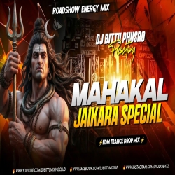 MAHAKAL JAIKARA SPECIAL | ROADSHOW ENERGY DANCE | EDM TRANCE BASS | DJ BITTU PHUSRO Mp3 Song