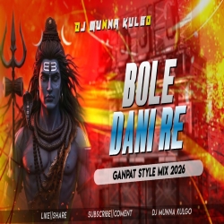 BHOLE DANI RE BHOLE DANI  SHIVRATRI SPECIAL MIX GANPAT STYLE MIX DJ MUNNA KULGO Mp3 Song