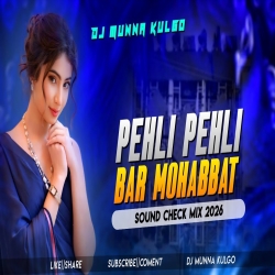 PEHLI PEHLI BAAR MOHABBAT KI HAI DJ MUNNA SOUND CHECK MIX  Mp3 Song