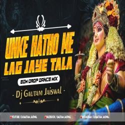 Unke Hatho Me Lag Jaye Tala (EDM Drop Dance Mix) Dj Gautam Jaiswal Mp3 Song