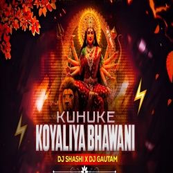 Kuhuke Koyaliya Bhawani (EDM Dance Mix) Dj Gautam Jaiswal Mp3 Song