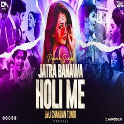 Jatra Banawa Holi Me Dj Song Pawan Singh Bhojpuri Holi Dj Song Dvj Chandan Mp3 Song