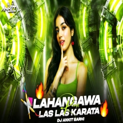 LAHANGAWA LAS LAS KARATA - DJ ANKIT BARHI Mp3 Song