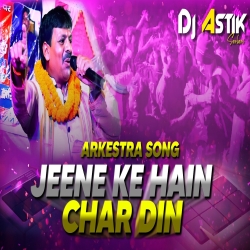 Jeene Ke Hain Char Din Arkestra Song Dj Astik Sarbari Mp3 Song