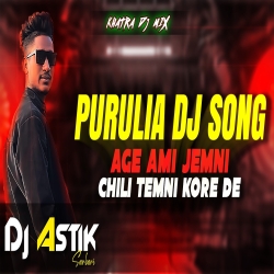 Age Ami Jemni Chili Temni Kore De Dj Song Old Purulia Dj Song Dj Astik Sarbari Mp3 Song