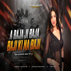 A RAJA JI BAJA BAJI KI NA BAJI | EDM EXTENTED BASS MIX | DJ RAJESH BENAGORIA Mp3 Song