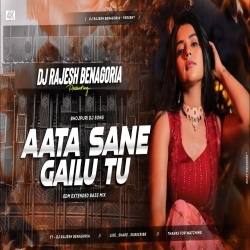 AATA SANE GAILU TU - REMIX | EDM TAPORI BASS MIX | DJ RAJESH BENAGORIA Mp3 Song