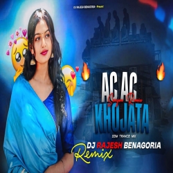 AC AC KHOJATA - REMIX | DJ RAJESH BENAGORIA X DJ GORANGO EXCLUSIVE Mp3 Song