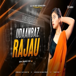 UDANBAAZ RAJAU - EDM TRANCE MIX - DJ RAJESH BENAGORIA Mp3 Song