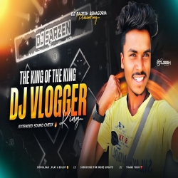 THE KING OF THE KING DJ VLOGGER KING - EXTENDED SOUND CHECK - DJ RAJESH BENAGORIA Mp3 Song