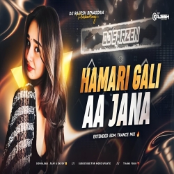 HAMARI GALI AA JANA - REMIX | EDM TRANCE MIX | DJ RAJESH BENAGORIA X DJ GORANGO EXCLUSIVE Mp3 Song