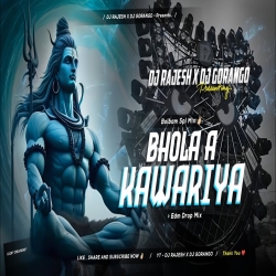 BHOLA A KAWARIYA ( EDM DROP MIX ) - BOLBAM SPL REMIX  || DJ RAJESH X DJ GORANGO Mp3 Song