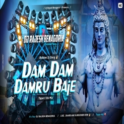               DAM DAM DAMRU BAJE ( TAPORI VIBRATION MIX ) BOLBAM SPL REMIX  || DJ RAJESH BENAGORIA  Mp3 Song