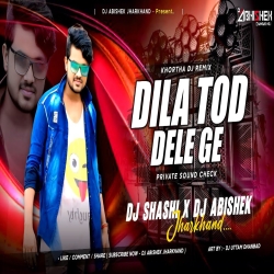 Dila Tod Dele Ge (Private Sound Check) Dj Shashi X Dj Abishek Jharkhand Mp3 Song