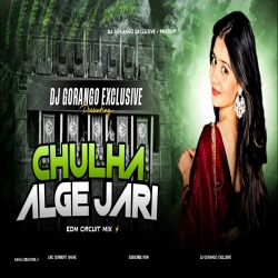 CHULHA ALGE JARI EDM CIRCUIT MIX DJ GORANGO EXCLUSIVE Mp3 Song