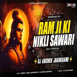 Ram Ji Ki Nikli Sawari (EDM X TAPORI MIX) Dj Abishek Jharkhand Mp3 Song
