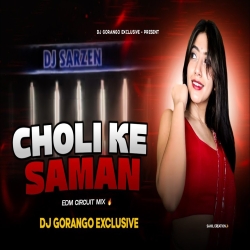 CHOLI KE SAMAN | EDM CIRCUIT MIX | DJ GORANGO EXCLUSIVE Mp3 Song