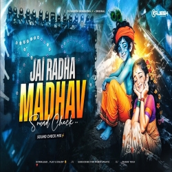 JAI RADHA MADHAV - SOUND CHECK - DJ RAJESH BENAGORIA Mp3 Song