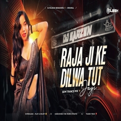               RAJA JI KE DILWA TUT JAYI - REMIX | EDM TRANCE MIX | DJ RAJESH BENAGORIA Mp3 Song