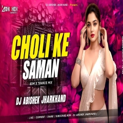 Choli Ke Saman - EDM X TRANCE MIX | Dj Abishek Jharkhand Mp3 Song