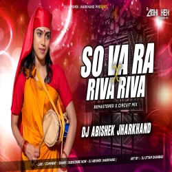 So Va Ra X Riva Riva - REMASTERED X CIRCUIT MIX | Dj Abishek Jharkhand Mp3 Song