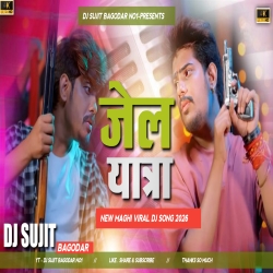 Jail Yatra Raushan Rohi New Maghi Song Edm Lover Mix Dj Sujit Bagodar Mp3 Song