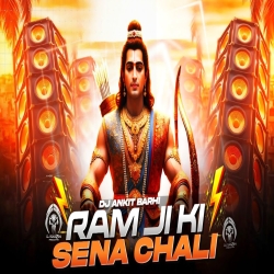 Ram Ji ki Sena Chali - Dj Remix | EDM MIX || Dj Ankit Barhi Mp3 Song